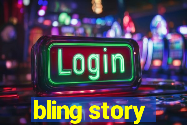 bling story