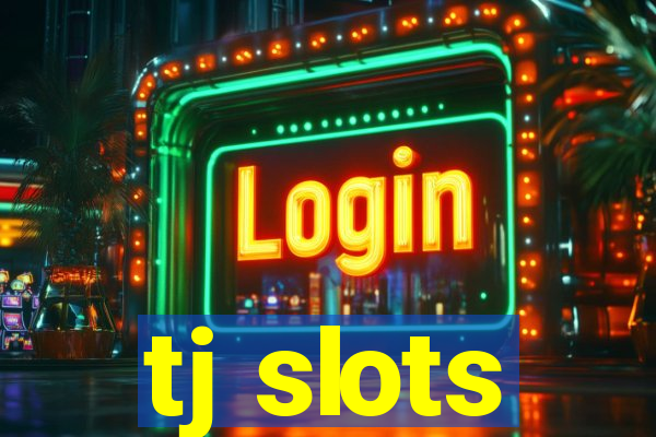 tj slots