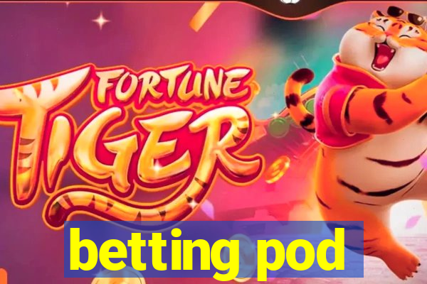 betting pod