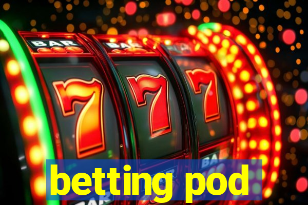 betting pod