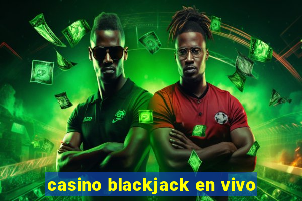 casino blackjack en vivo