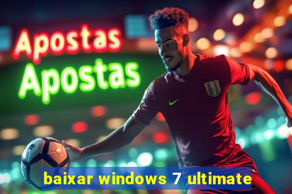 baixar windows 7 ultimate