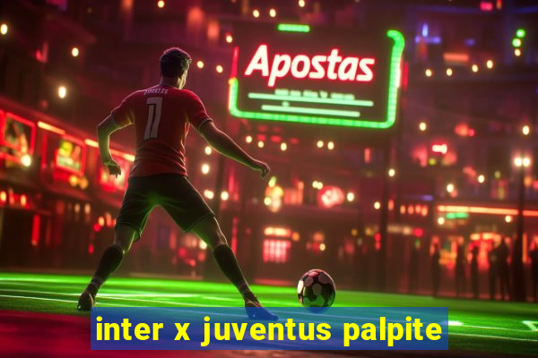 inter x juventus palpite