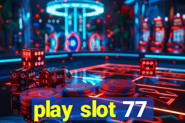 play slot 77