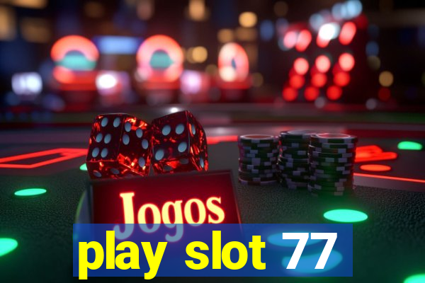 play slot 77