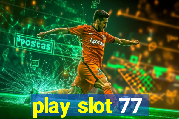 play slot 77