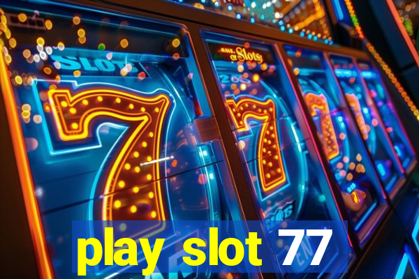 play slot 77