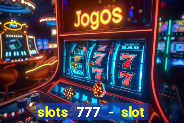 slots 777 - slot machine games