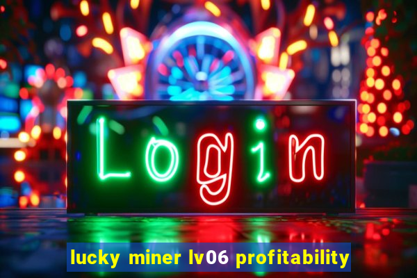 lucky miner lv06 profitability