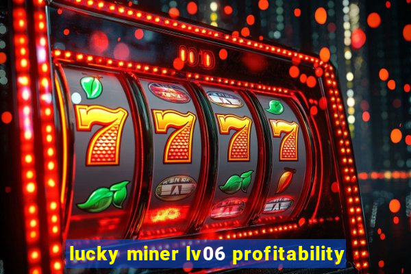 lucky miner lv06 profitability