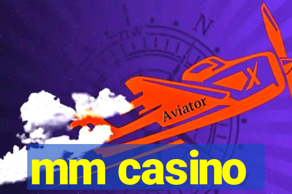 mm casino