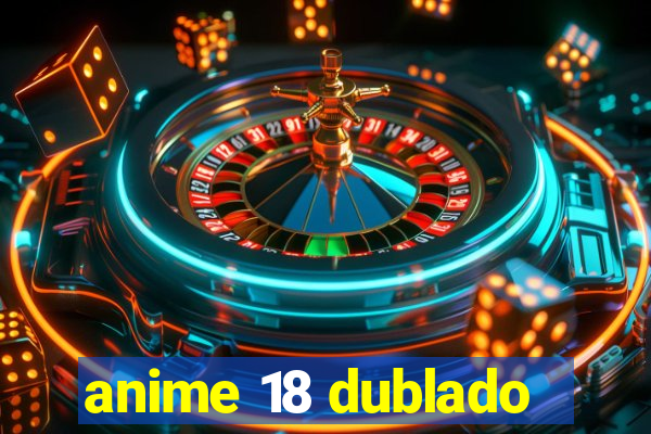 anime 18 dublado