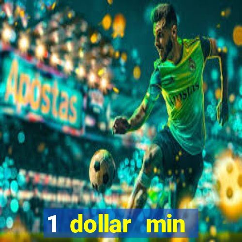 1 dollar min deposit casino