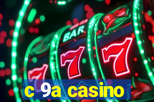 c 9a casino