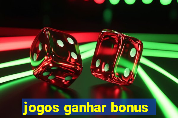 jogos ganhar bonus