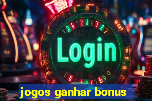 jogos ganhar bonus