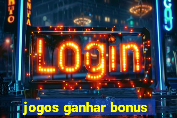 jogos ganhar bonus