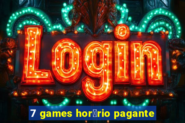 7 games hor谩rio pagante