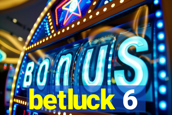 betluck 6