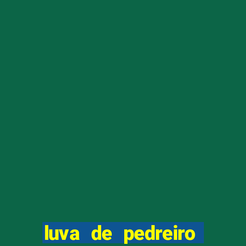 luva de pedreiro luva bet