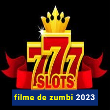 filme de zumbi 2023