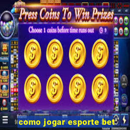 como jogar esporte bet