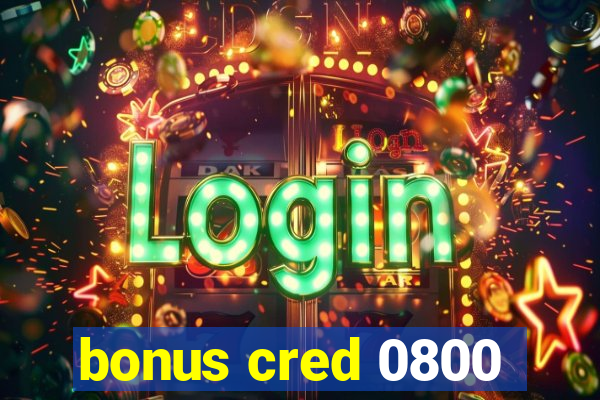 bonus cred 0800