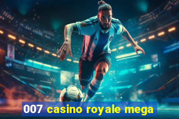 007 casino royale mega