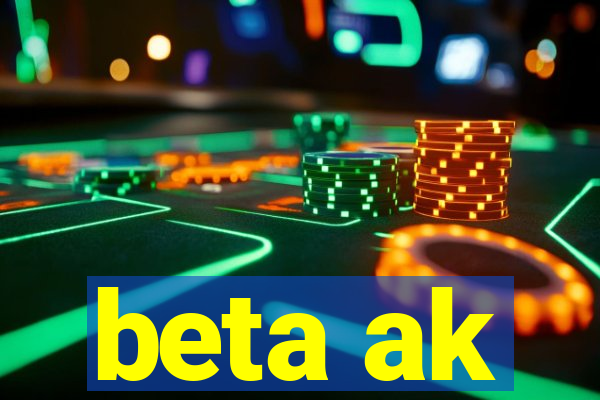 beta ak