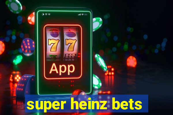 super heinz bets