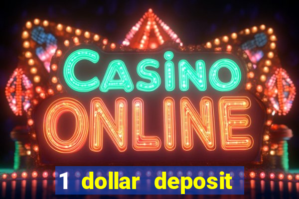 1 dollar deposit casino 1st deposit