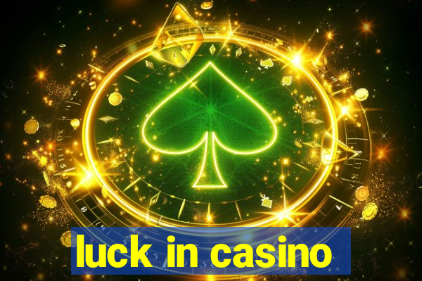 luck in casino