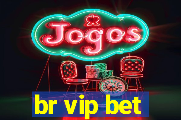 br vip bet