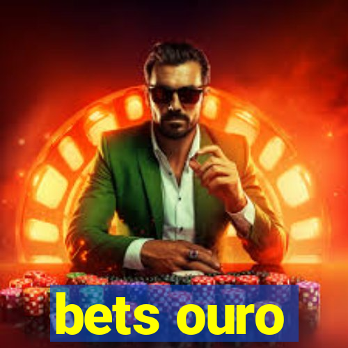 bets ouro