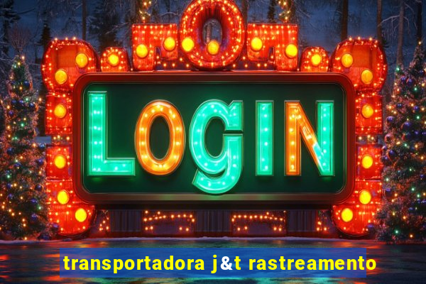 transportadora j&t rastreamento