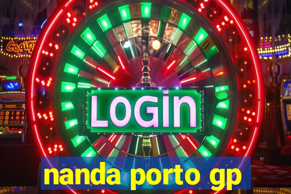 nanda porto gp