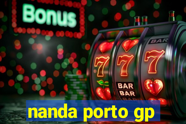 nanda porto gp