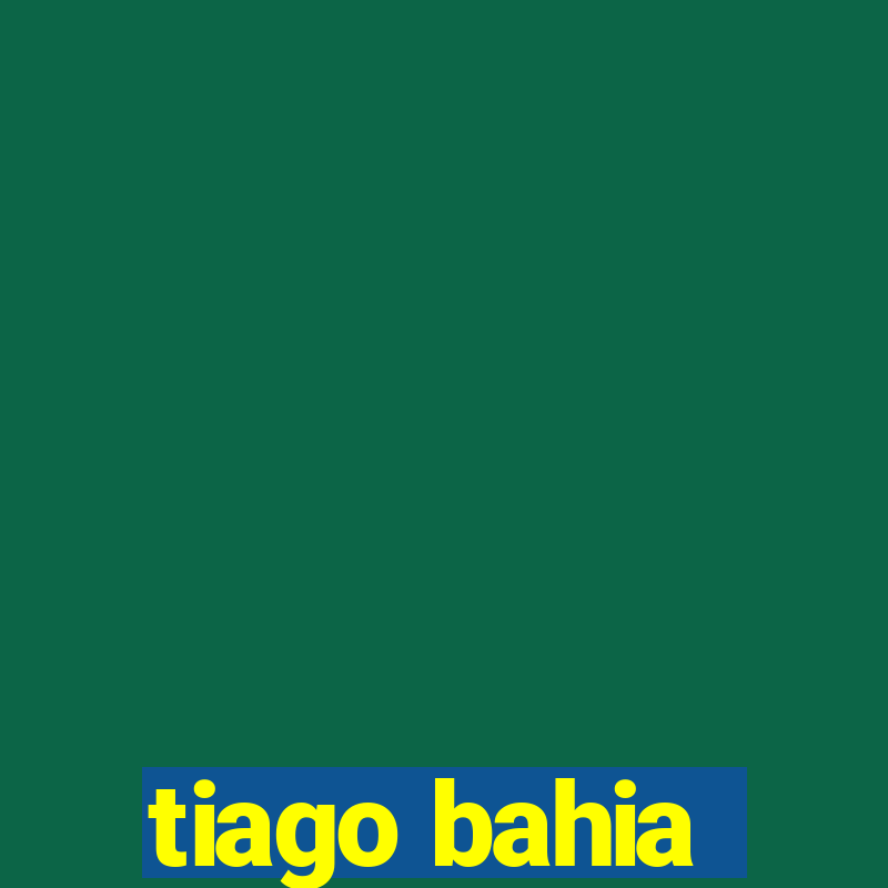 tiago bahia