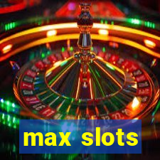 max slots