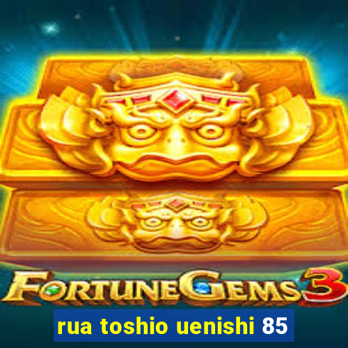 rua toshio uenishi 85