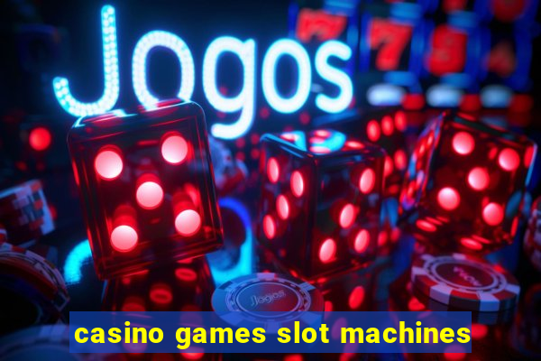 casino games slot machines