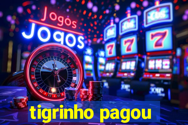 tigrinho pagou