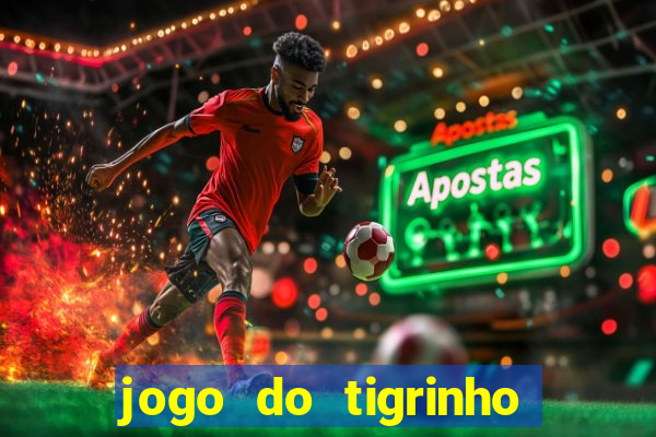 jogo do tigrinho com b么nus gr谩tis