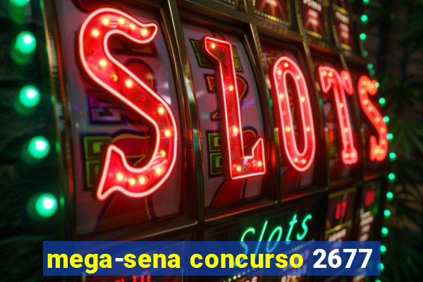 mega-sena concurso 2677