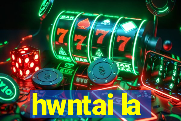 hwntai la