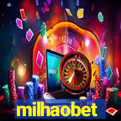 milhaobet