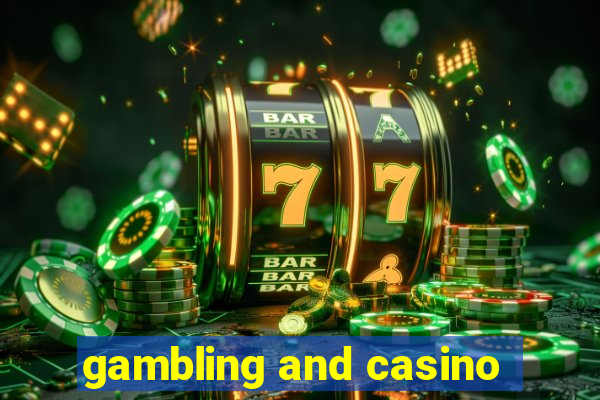 gambling and casino