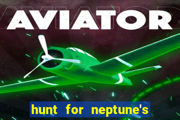 hunt for neptune's gold slot machine tips