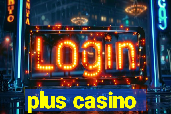 plus casino