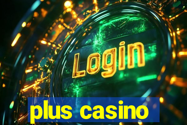 plus casino